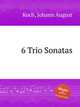 6 Trio Sonatas, Koch, Johann August 