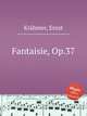 Fantaisie, Op.37, 