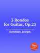 3 Rondos for Guitar, Op.23, Kreutzer, Joseph 