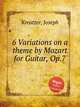 6 Variations on a theme by Mozart for Guitar, Op.7, Kreutzer, Joseph 