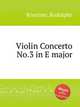 Violin Concerto No.3 in E major, Kreutzer, Rodolphe 