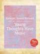 Young Thoughts Have Music, Kroeger, Ernest Richard 