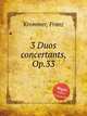 3 Duos concertants, Op.33, Krommer, Franz 