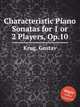 Characteristic Piano Sonatas for 1 or 2 Players, Op.10, Krug, Gustav 
