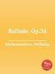 Ballade, Op.34, 