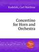Concertino for Horn and Orchestra, Kudelski, Carl Matthias 