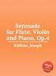 Serenade for Flute, Violin and Piano, Op.4, 