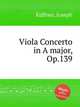 Viola Concerto in A major, Op.139, 