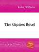 The Gipsies Revel, Kuhe, Wilhelm 