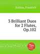 3 Brilliant Duos for 2 Flutes, Op.102, Kuhlau, Friedrich 