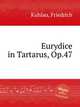 Eurydice in Tartarus, Op.47, Kuhlau, Friedrich 