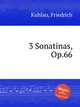 3 Sonatinas, Op.66, Kuhlau, Friedrich 