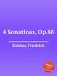 4 Sonatinas, Op.88, Kuhlau, Friedrich 