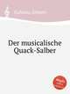 Der musicalische Quack-Salber, Kuhnau, Johann 