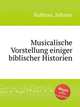 Musicalische Vorstellung einiger biblischer Historien, Kuhnau, Johann 