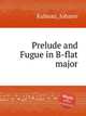 Prelude and Fugue in B-flat major, Kuhnau, Johann 