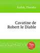 Cavatine de Robert le Diable, Kullak, Theodor 
