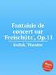 Fantaisie de concert sur `Freischtz`, Op.11, Kullak, Theodor 