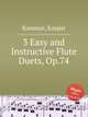3 Easy and Instructive Flute Duets, Op.74, Kummer, Kaspar 