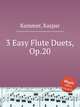 3 Easy Flute Duets, Op.20, Kummer, Kaspar 