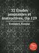32 tudes amusantes et instructives, Op.129, Kummer, Kaspar 