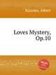 Loves Mystery, Op.10, 