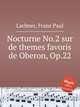 Nocturne No.2 sur de themes favoris de Oberon, Op.22, Lachner, Franz Paul 
