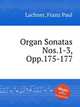 Organ Sonatas Nos.1-3, Opp.175-177, Lachner, Franz Paul 