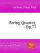 String Quartet, Op.77, Lachner, Franz Paul 