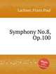 Symphony No.8, Op.100, Lachner, Franz Paul 