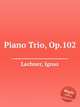 Piano Trio, Op.102, Lachner, Ignaz 