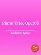 Piano Trio, Op.103, Lachner, Ignaz 