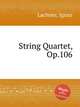 String Quartet, Op.106, Lachner, Ignaz 