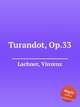 Turandot, Op.33, Lachner, Vinzenz 