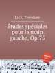 tudes spciales pour la main gauche, Op.75, 