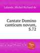 Cantate Domino canticum novum, S.72, Lalande, Michel Richard de 