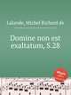 Domine non est exaltatum, S.28, Lalande, Michel Richard de 