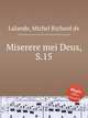 Miserere mei Deus, S.15, Lalande, Michel Richard de 