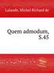 Quem admodum, S.45, Lalande, Michel Richard de 