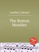 The Button Moulder, Lambert, Edward 