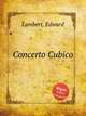 Concerto Cubico, Lambert, Edward 