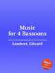 Music for 4 Bassoons, Lambert, Edward 