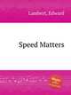 Speed Matters, Lambert, Edward 
