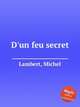 D`un feu secret, Lambert, Michel 