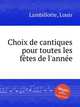Choix de cantiques pour toutes les ftes de l`anne, Lambillotte, Louis 