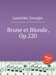 Brune et Blonde, Op.220, Lamothe, Georges 