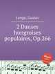 2 Danses hongroises populaires, Op.266, Lange, Gustav 