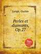 Perles et diamants, Op.27, Lange, Gustav 