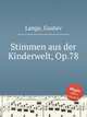 Stimmen aus der Kinderwelt, Op.78, Lange, Gustav 