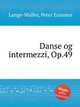 Danse og intermezzi, Op.49, 